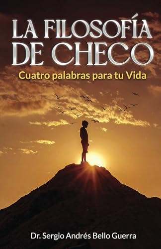 LA FILOSOFÍA DE CHECO: Cuatro palabras para tu Vida von The Publishing Pad