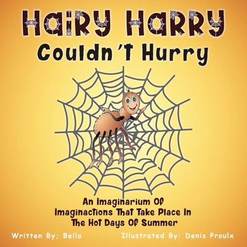 Hairy Harry Couldn't Hurry: An Imaginarium Of Imaginactions That Take Place In The Hot Days Of Summer von Ewings Publishing LLC