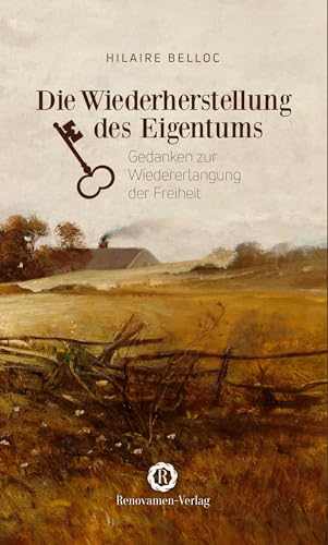 Die Wiederherstellung des Eigentums: Gedanken zur Wiedererlangung der Freiheit