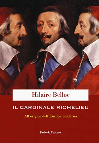 Il cardinale Richelieu. All'origine dell'Europa moderna (Storica) von Fede & Cultura