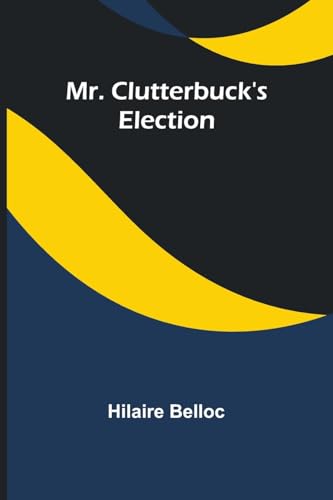 Mr. Clutterbuck's Election von Alpha Edition