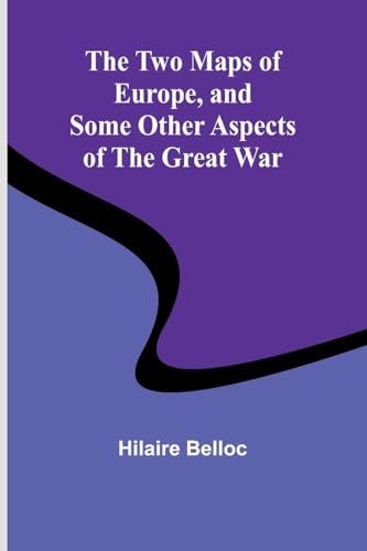 The Two Maps of Europe, and Some Other Aspects of the Great War von Alpha Edition