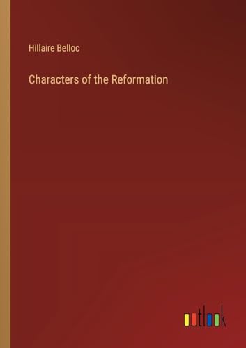 Characters of the Reformation von Outlook Verlag
