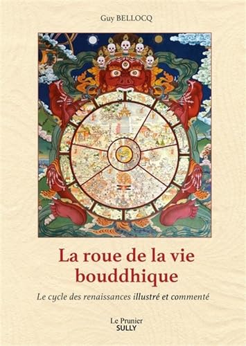 La Roue de la vie bouddhique: Le cycle des renaissances illustré et commenté La Roue de la vie bouddhique: Le cycle des renaissances illustré et commenté von SULLY