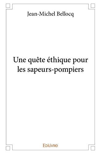 Une quête éthique pour les sapeurs-pompiers von Edilivre