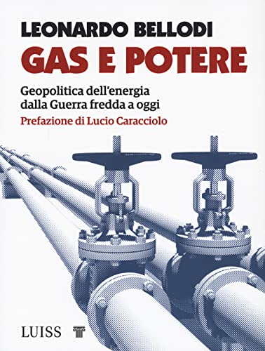 Gas e potere. Geopolitica dell'energia dalla Guerra fredda a oggi (Koinè) von Luiss University Press