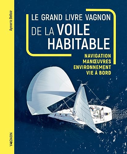 Le grand livre Vagnon de la voile habitable von VAGNON