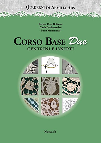 Corso base due. Centrini e inserti (Merletti e ricami) von Nuova S1