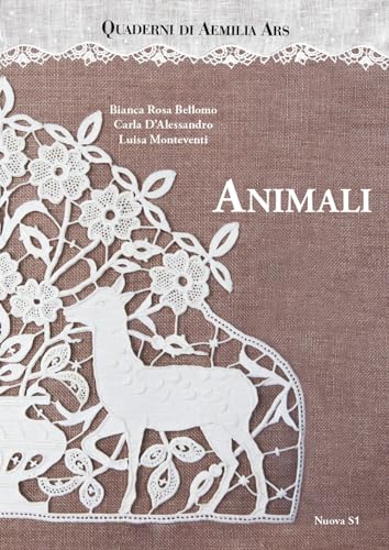 Quaderni di Aemilia Ars. Animali (Merletti e ricami) von MERLETTI E RICAMI