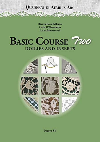 Quaderni di Aemilia Ars. Basic course. Doilies and inserts (Vol. 2) (Merletti e ricami)