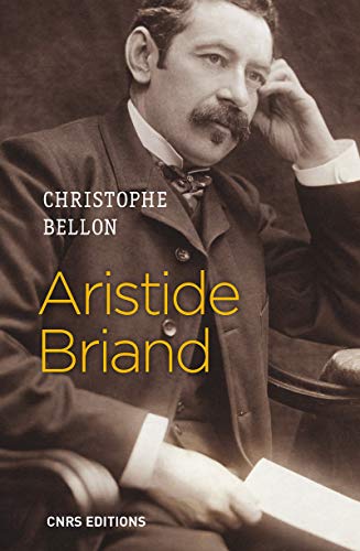 Aristide Briand: Parler pour agir von CNRS EDITIONS