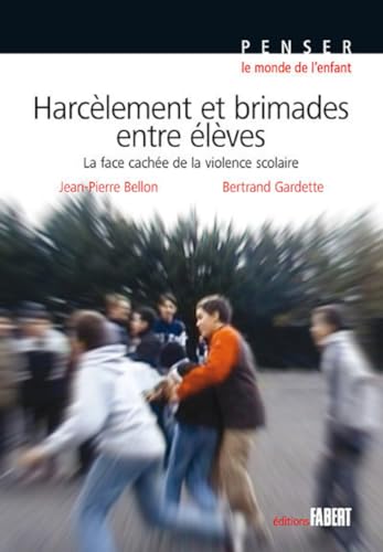 Harcèlement et brimades entre élèves - La face cachée de la violence scolaire