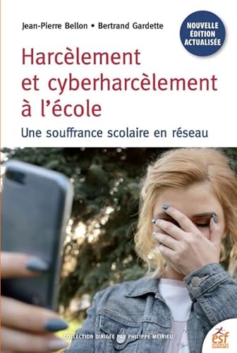 Harcèlement et cyberharcèlement à l'école: Une souffrance scolaire en réseau