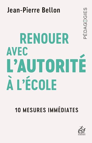 Renouer avec l'autorité à l'école: 10 mesures immédiates von ESF