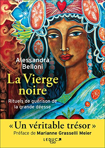 La Vierge noire. Rituels de guérison de la grande déesse: Un véritable trésor