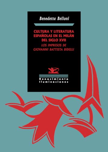 Cultura y literatura españolas en el Milán del siglo XVII: los impresos de Giovanni Battista Bidelli (Iluminaciones, Band 169) von Editorial Renacimiento