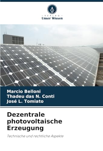 Dezentrale photovoltaische Erzeugung: Technische und rechtliche Aspekte von Verlag Unser Wissen