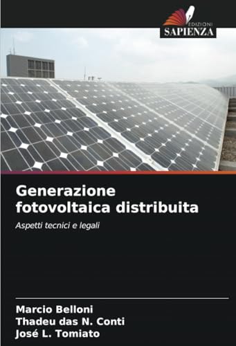 Generazione fotovoltaica distribuita: Aspetti tecnici e legali von Edizioni Sapienza