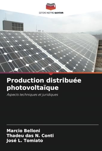 Production distribuée photovoltaïque: Aspects techniques et juridiques von Editions Notre Savoir
