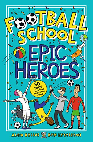 Football School Epic Heroes: 50 true tales that shook the world von WALKER BOOKS