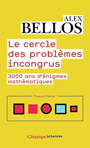 Le cercle des problèmes incongrus: 3000 ans d'énigmes mathématiques Le cercle des problèmes incongrus: 3000 ans d'énigmes mathématiques