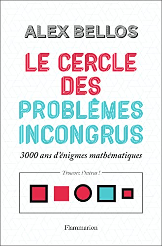 Le cercle des problèmes incongrus: 3000 ans d'énigmes mathématiques