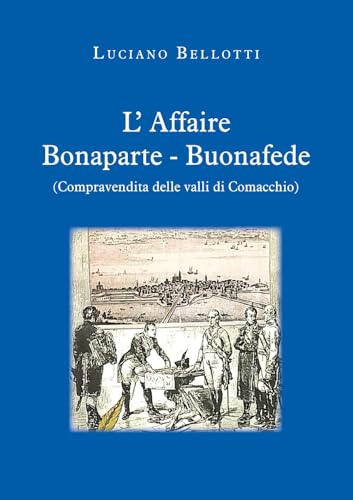 L'Affaire Bonaparte - Buonafede ( Compravendita delle valli di Comacchio ) von Youcanprint