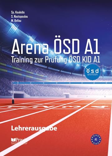 Arena ÖSD A1: Lehrerausgabe: Training zur Prüfung ÖSD KID A1 von Praxis Verlag