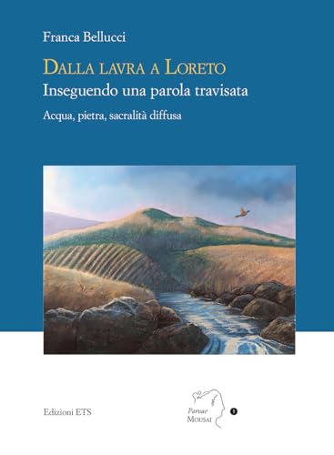 Dalla lavra a Loreto. Inseguendo una parola travisata. Acqua, pietra, sacralità diffusa (Parvae Mousai) von Edizioni ETS