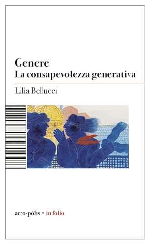 Genere. La consapevolezza generativa (Acro-pòlis in folio) von Acro-Pòlis