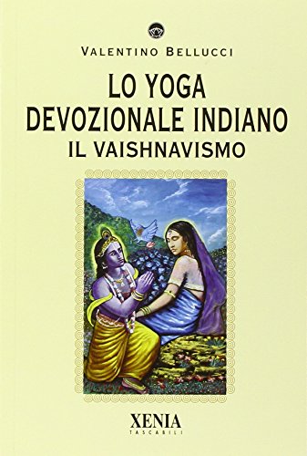 Lo yoga devozionale indiano. Il vaishnavismo (I tascabili)