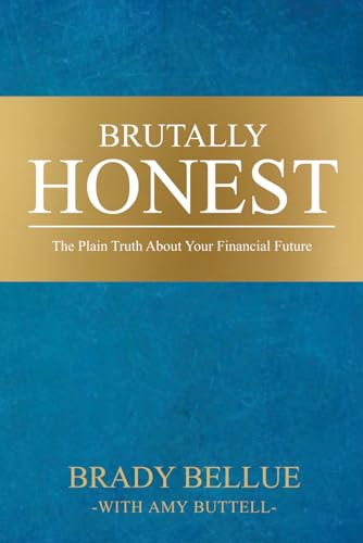 Brutally Honest: The Plain Truth About Your Financial Future von Independently published