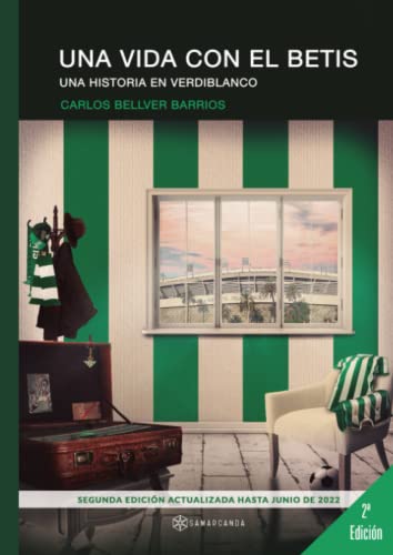 Una vida con el Betis: Una historia en verdiblanco