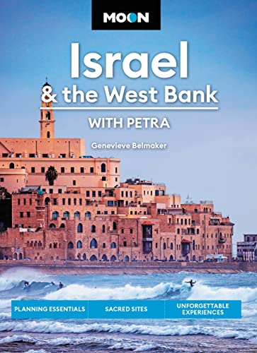 Moon Israel & the West Bank: With Petra: Planning Essentials, Sacred Sites, Unforgettable Experiences (Travel Guide)