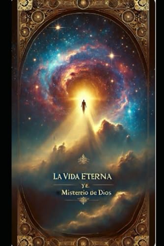 LA VIDA ETERNA Y EL MISTERIO DE DIOS LA VIDA ETERNA Y EL MISTERIO DE DIOS von Independently published