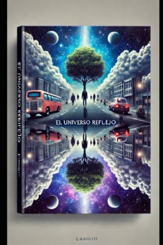 Universo Reflejo: oelfeR osrevinU Universo Reflejo: oelfeR osrevinU von Independently published