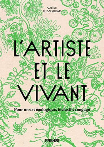 L'artiste et le vivant - Pour un art écologique, inclusif et: Pour un art écologique, inclusif et engagé