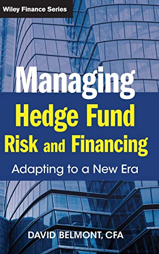 Managing Hedge Fund Risk and Financing: Adapting to a New Era (Wiley Finance, Band 680)