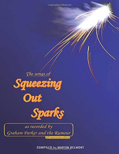The Songs of Squeezing Out Sparks: As Recorded By Graham Parker and The Rumour