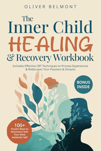 The Inner Child Healing & Recovery Workbook: 100+ Proven Ways to Reconnect with Your Most Authentic Self. Includes Effective CBT Techniques to Process Experiences & Rediscover Your Passions & Dreams von Soulquest Publishing