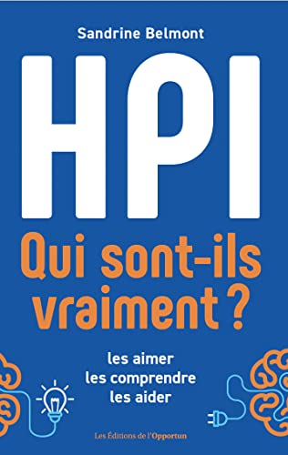 HPI Qui sont-ils vraiment ?: Les aimer, les comprendre, les aider von OPPORTUN