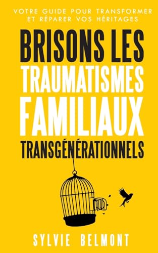 Brisons les Traumatismes Familiaux: Votre Guide pour Transformer et Réparer vos Héritages von AFNIL