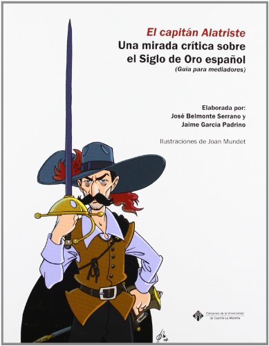 El capitán Alatriste. Una mirada crítica sobre el siglo de oro español.(Guía para mediadores) (COEDICIONES, Band 67) von Ediciones de la Universidad de Castilla-La Mancha