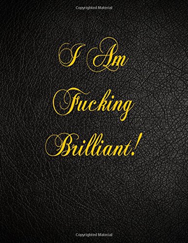 I Am Fucking Brilliant: 108 Page Blank Lined Notebook von CreateSpace Independent Publishing Platform