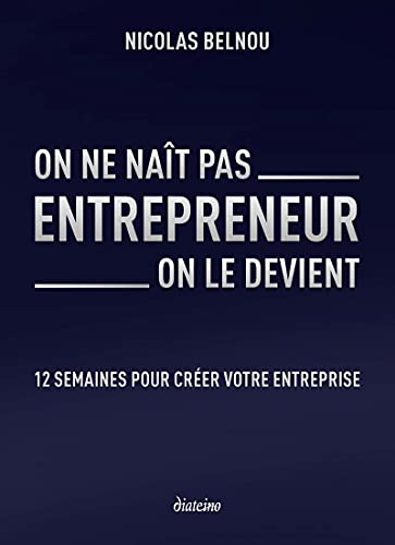 On ne naît pas entrepreneur, on le devient - 12 semaines pour créer votre entreprise: 12 semaines pour créer son entreprise On ne naît pas entrepreneur, on le devient - 12 semaines pour créer votre entreprise: 12 semaines pour créer son entreprise von DIATEINO