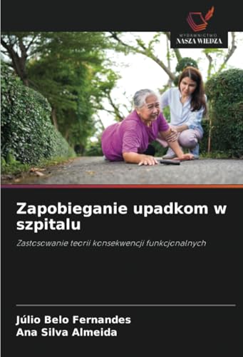 Zapobieganie upadkom w szpitalu: Zastosowanie teorii konsekwencji funkcjonalnych