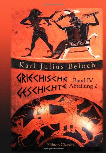 Griechische Geschichte: Band IV. Die griechische Weltherrschaft, Abteilung 2