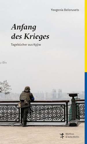 Anfang des Krieges: Tagebücher aus Kyjiw von Matthes & Seitz Verlag