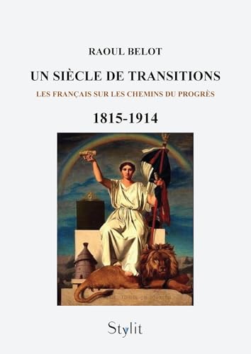 Un siècle de transitions (1815 -1914): Les Français sur les chemins du progrès von STYLIT