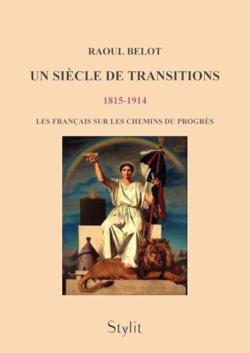 Un siècle de transitions (1815 - 1914): Les Français sur les chemins du progrès von STYLIT